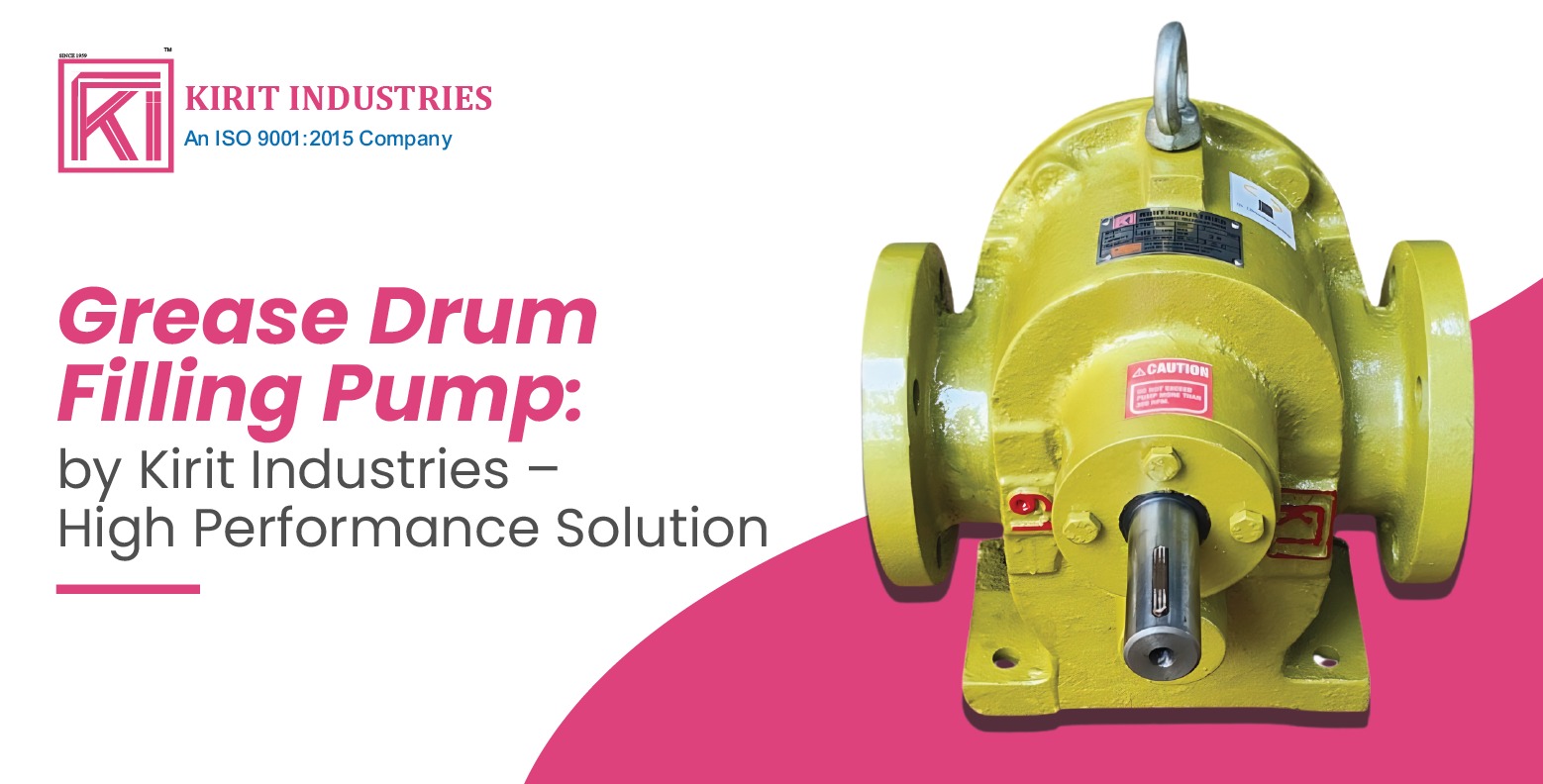 Grease Drum Filling Pump by Kirit Industries high performance industrial pump