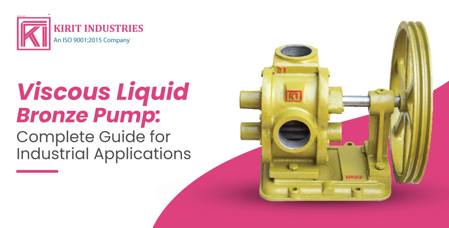 Viscous Liquid Bronze Pump for industrial applications by Kirit Industries